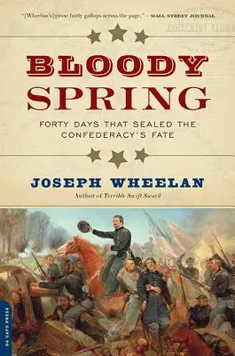 Printemps sanglant : Quarante jours qui scellèrent le destin de la Confédération - Bloody Spring: Forty Days That Sealed the Confederacy's Fate