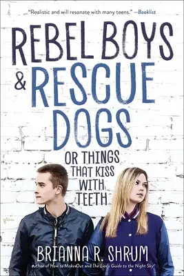 Rebel Boys and Rescue Dogs, or Things That Kiss with Teeth (Les choses qui embrassent avec les dents) - Rebel Boys and Rescue Dogs, or Things That Kiss with Teeth