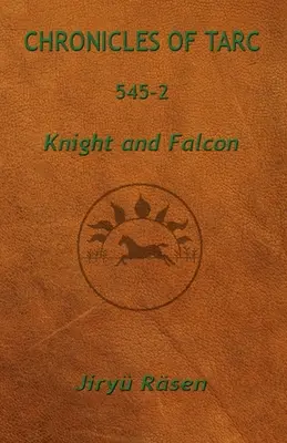 Chroniques de Tarc 545-2 : Le chevalier et le faucon - Chronicles of Tarc 545-2: Knight and Falcon