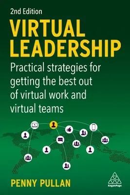Leadership virtuel : Stratégies pratiques pour réussir avec le travail et les équipes à distance ou hybrides - Virtual Leadership: Practical Strategies for Success with Remote or Hybrid Work and Teams