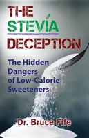 The Stevia Deception : Les dangers cachés des édulcorants hypocaloriques - The Stevia Deception: The Hidden Dangers of Low-Calorie Sweeteners