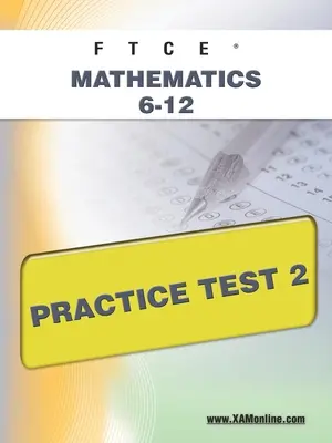 Test de pratique 2 du FTCE Mathematics 6-12 - FTCE Mathematics 6-12 Practice Test 2