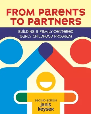 Des parents aux partenaires : Construire un programme pour la petite enfance centré sur la famille - From Parents to Partners: Building a Family-Centered Early Childhood Program