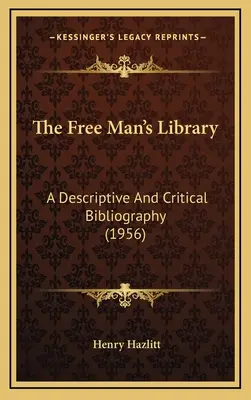 La bibliothèque de l'homme libre : Une bibliographie descriptive et critique (1956) - The Free Man's Library: A Descriptive And Critical Bibliography (1956)