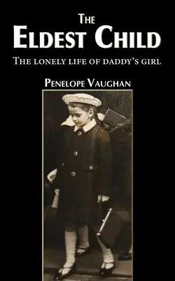 L'enfant aîné : La vie solitaire de la fille à papa - The Eldest Child: The lonely life of daddy's girl