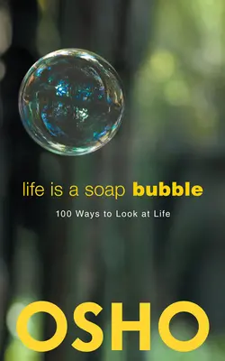 La vie est une bulle de savon : 100 façons de voir la vie - Life Is a Soap Bubble: 100 Ways to Look at Life