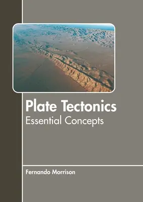 La tectonique des plaques : Concepts essentiels - Plate Tectonics: Essential Concepts
