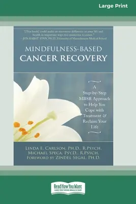 Récupération du cancer basée sur la pleine conscience : Une approche MBSR étape par étape pour vous aider à faire face au traitement et à reprendre votre vie en main - Mindfulness-Based Cancer Recovery: A Step-by-Step MBSR Approach to Help You Cope with Treatment and Reclaim Your Life