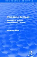 Romantic Ecology (Routledge Revivals) - Wordsworth et la tradition environnementale - Romantic Ecology (Routledge Revivals) - Wordsworth and the Environmental Tradition