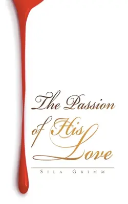 La passion de son amour - The Passion of His Love