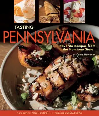 Le goût de la Pennsylvanie : Recettes favorites de l'État de Keystone - Tasting Pennsylvania: Favorite Recipes from the Keystone State