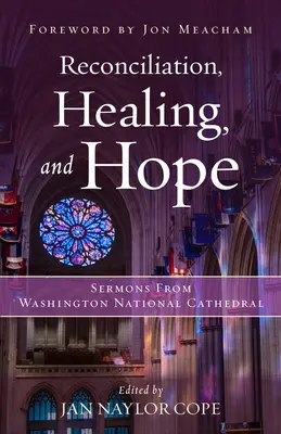 Réconciliation, guérison et espoir : Sermons de la cathédrale nationale de Washington - Reconciliation, Healing, and Hope: Sermons from Washington National Cathedral