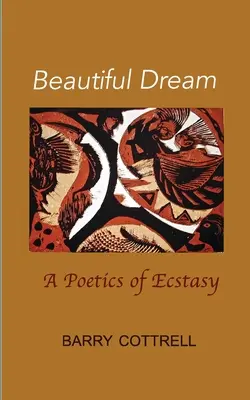 Le beau rêve : Une poétique de l'extase - Beautiful Dream: A Poetics of Ecstasy