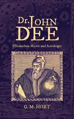 John Dee : mystique et astrologue élisabéthain - Dr. John Dee: Elizabethan Mystic and Astrologer