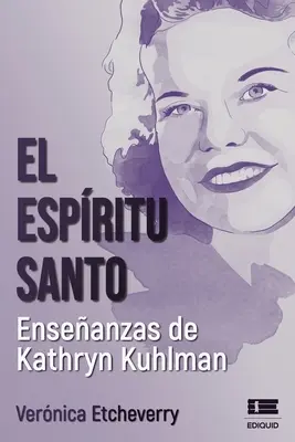 L'Esprit Saint. Enseanzas de Kathryn Kuhlman - El Espritu Santo. Enseanzas de Kathryn Kuhlman