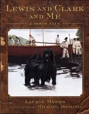 Lewis et Clark et moi : L'histoire d'un chien - Lewis and Clark and Me: A Dog's Tale