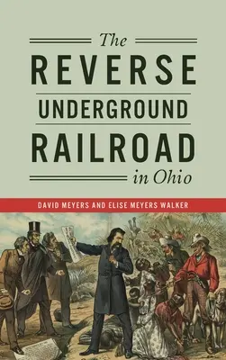 Le chemin de fer clandestin à l'envers dans l'Ohio - Reverse Underground Railroad in Ohio