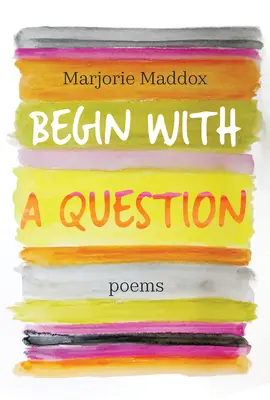 Commencer par une question : Poèmes - Begin with a Question: Poems