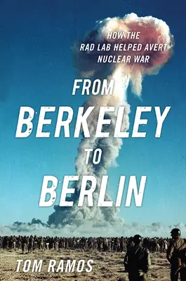 De Berkeley à Berlin : Comment le Rad Lab a permis d'éviter une guerre nucléaire - From Berkeley to Berlin: How the Rad Lab Helped Avert Nuclear War