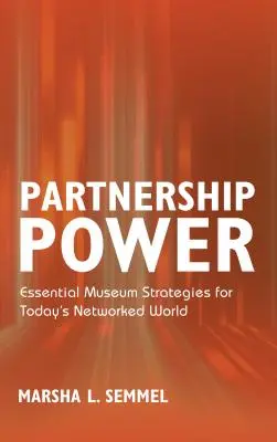 Le pouvoir du partenariat : des stratégies muséales essentielles pour le monde en réseau d'aujourd'hui - Partnership Power: Essential Museum Strategies for Today's Networked World