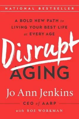 Disrupt Aging : Une nouvelle voie audacieuse pour vivre votre meilleure vie à tout âge - Disrupt Aging: A Bold New Path to Living Your Best Life at Every Age