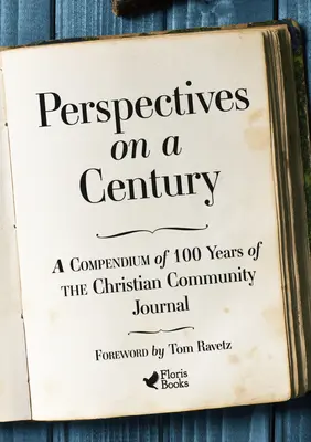 Perspectives d'un siècle : Un recueil des 100 ans du Journal de la Communauté Chrétienne - Perspectives on a Century: A Compendium of 100 Years of the Christian Community Journal