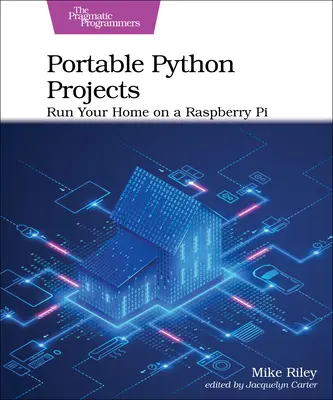 Projets Python portables : Faites fonctionner votre maison avec un Raspberry Pi - Portable Python Projects: Run Your Home on a Raspberry Pi