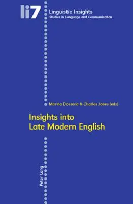 Aperçu de l'anglais moderne tardif : Deuxième impression - Insights Into Late Modern English: Second Printing