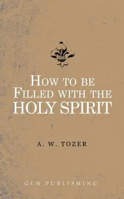 Comment être rempli du Saint-Esprit - How to be filled with the Holy Spirit
