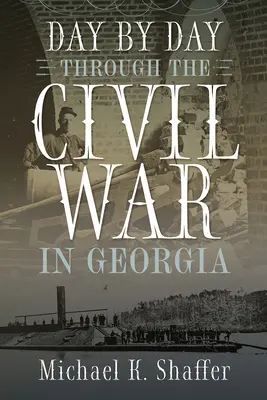 Jour après jour à travers la guerre civile en Géorgie - Day by Day Through the Civil War in Georgia
