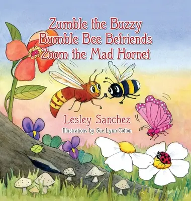 Zumble le bourdon bourdonnant se lie d'amitié avec Zoom le frelon fou - Zumble the Buzzy Bumble Bee Befriends Zoom the Mad Hornet