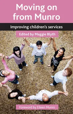 Moving on from Munro : Improving Children's Services (en anglais) - Moving on from Munro: Improving Children's Services