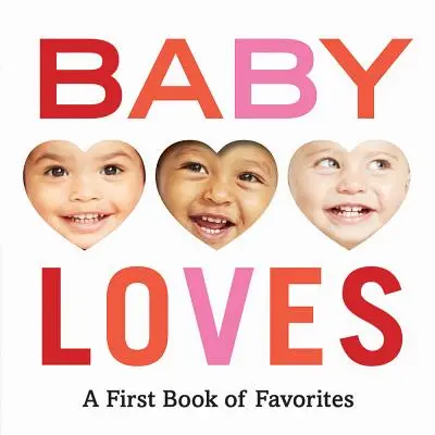 Baby Loves : Un premier livre de favoris - Baby Loves: A First Book of Favorites