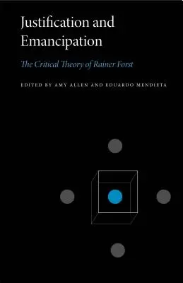 Justification et émancipation : La théorie critique de Rainer Forst - Justification and Emancipation: The Critical Theory of Rainer Forst