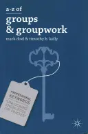 A-Z des groupes et du travail de groupe - A-Z of Groups and Groupwork