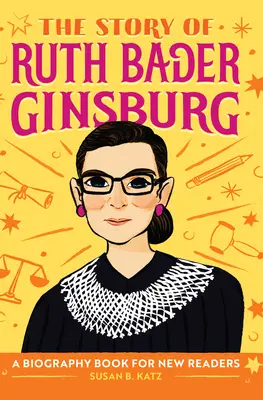 L'histoire de Ruth Bader Ginsburg : Une biographie pour les nouveaux lecteurs - The Story of Ruth Bader Ginsburg: A Biography Book for New Readers