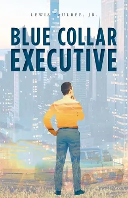 Cadre en col bleu - Blue Collar Executive