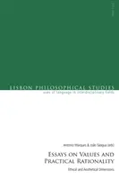 Essais sur les valeurs et la rationalité pratique : Dimensions éthiques et esthétiques - Essays on Values and Practical Rationality: Ethical and Aesthetical Dimensions
