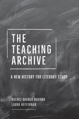 Les archives de l'enseignement : Une nouvelle histoire pour les études littéraires - The Teaching Archive: A New History for Literary Study