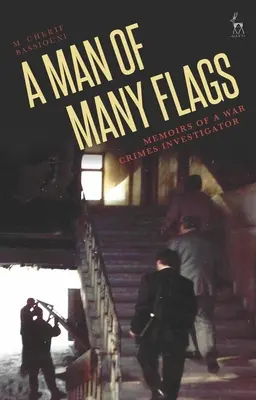 Un homme aux nombreux drapeaux : Mémoires d'un enquêteur sur les crimes de guerre - A Man of Many Flags: Memoirs of a War Crimes Investigator