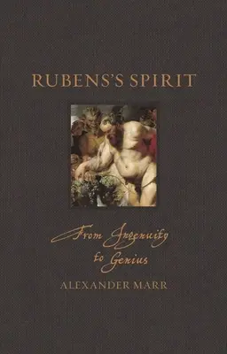 L'esprit de Rubens : De l'ingéniosité au génie - Rubens's Spirit: From Ingenuity to Genius