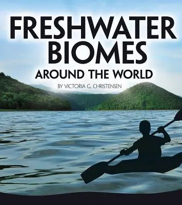 Biomes d'eau douce dans le monde - Freshwater Biomes Around the World