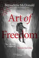 Art de la liberté - La vie et les ascensions de Voytek Kurtyka - Art of Freedom - The life and climbs of Voytek Kurtyka