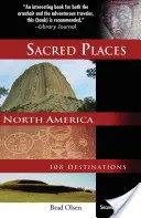 Lieux sacrés d'Amérique du Nord : 108 destinations - Sacred Places North America: 108 Destinations