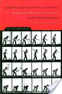 Le travail et le capital monopolistique : La dégradation du travail au XXe siècle - Labor and Monopoly Capital: The Degradation of Work in the Twentieth Century