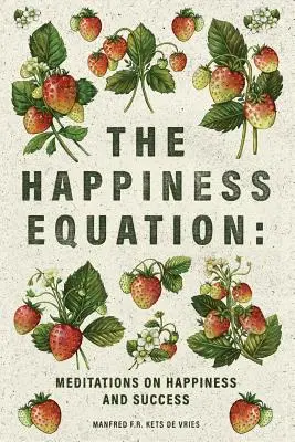 L'équation du bonheur : Méditations sur le bonheur - The Happiness Equation: Meditations on Happiness