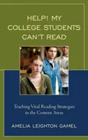 A l'aide ! Mes étudiants ne savent pas lire : Enseigner les stratégies de lecture essentielles dans les matières enseignées - Help! My College Students Can't Read: Teaching Vital Reading Strategies in the Content Areas