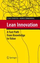 L'innovation allégée : Un chemin rapide de la connaissance à la valeur - Lean Innovation: A Fast Path from Knowledge to Value