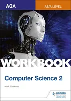 AQA AS/A-level Computer Science Workbook 2 (en anglais) - AQA AS/A-level Computer Science Workbook 2