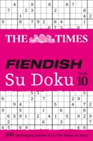 The Times Fiendish Su Doku Book 10 : 200 énigmes de Su Doku difficiles à résoudre - The Times Fiendish Su Doku Book 10: 200 Challenging Su Doku Puzzles